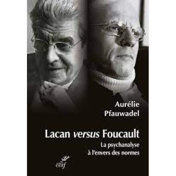 Lacan versus Foucault - La psychanalyse à l'envers des normes