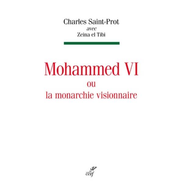 Mohammed VI ou la monarchie visionnaire 