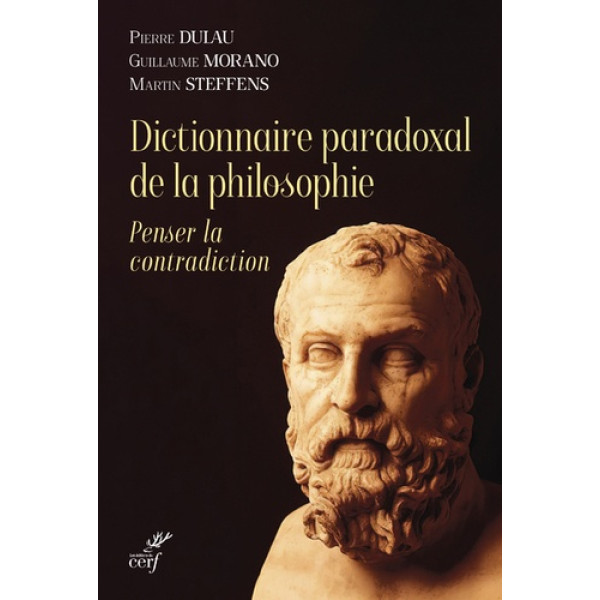 Dictionnaire paradoxal de la philosophie -Penser la contradiction 