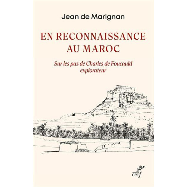 En reconnaissance au Maroc - Sur les pas de Charles de Foucauld explorateur