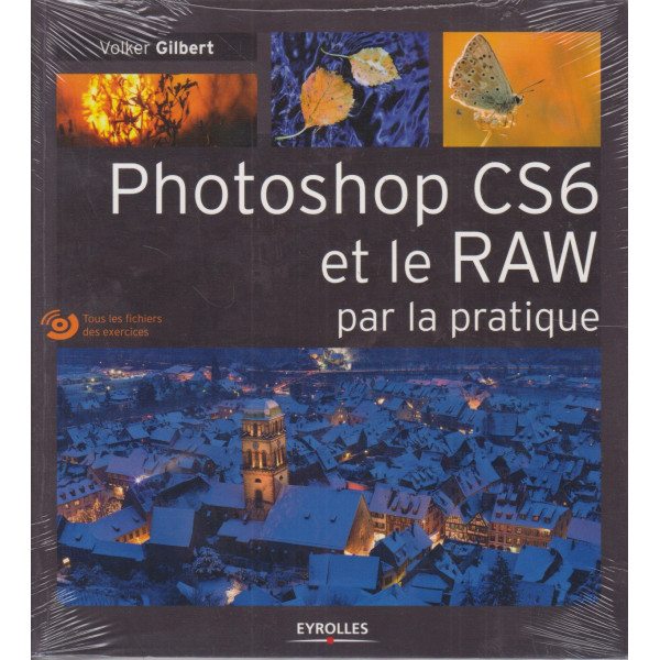 Photoshop CS6 et le RAW par la pratique