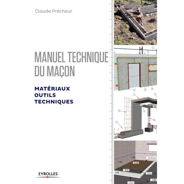 Manuel technique du maçon Volume 1.Matériaux,Outils,Techniques