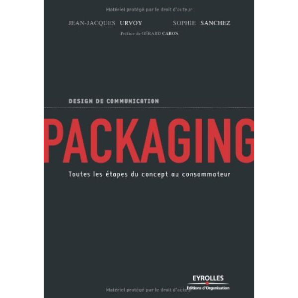 Packaging. Toutes les étapes du concept au consommateur