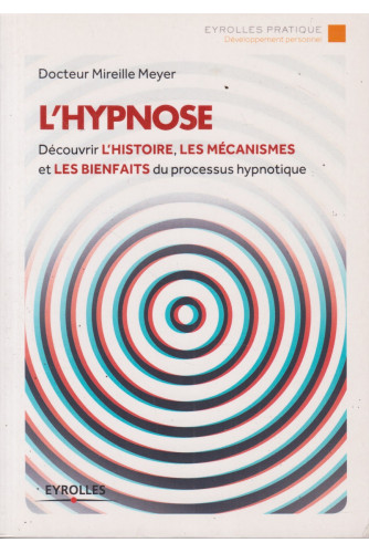 L’hypnose -Découvrir l’histoire, les mécanismes et les bienfaits L’hypnose -Découvrir l’histoire, les mécanismes et les bienfaits