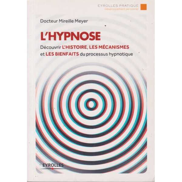 L’hypnose -Découvrir l’histoire, les mécanismes et les bienfaits