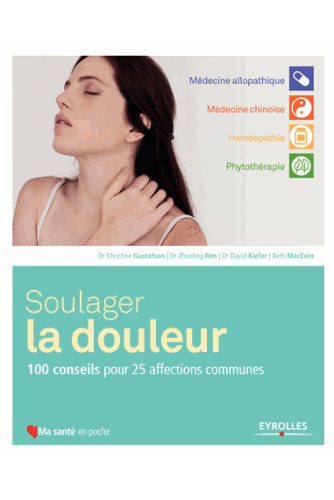 Soulager la douleur - 100 conseils pour 25 affections communes Soulager la douleur - 100 conseils pour 25 affections communes