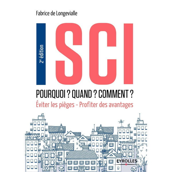 SCI  Pourquoi? Quand? Comment? Eviter les pièges - Profiter des avantages