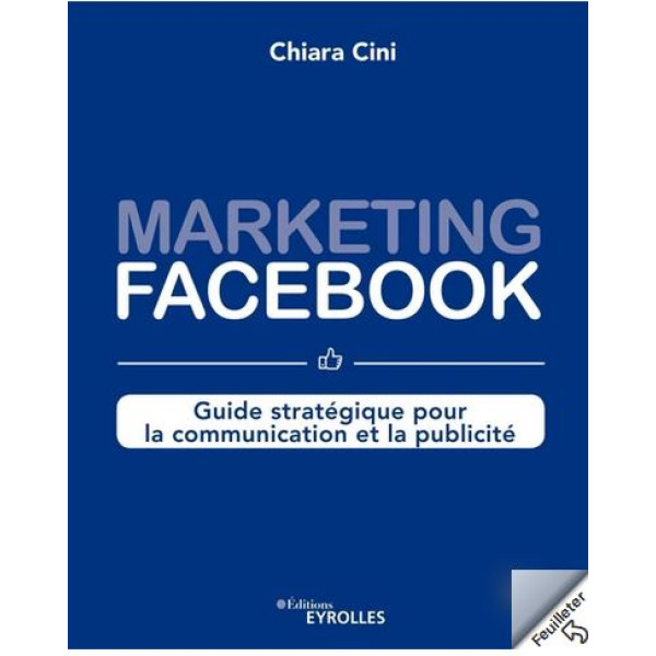 Marketing Facebook guide stratégique pour la communication et la publicité