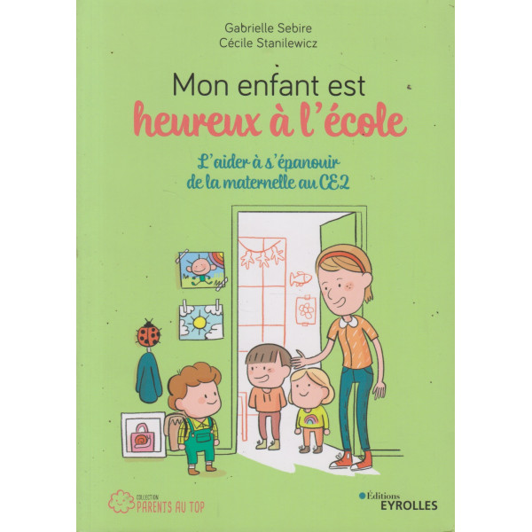 Mon enfant est heureux à l'école -L'aider à s'épanouir de la maternelle au CE2