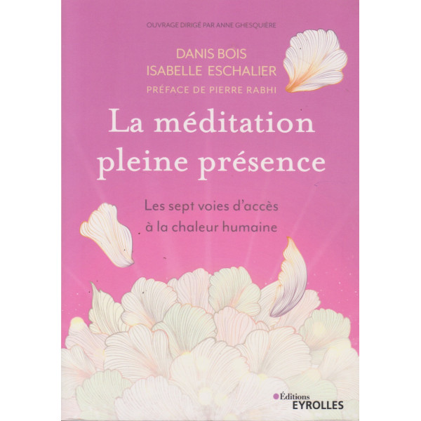 La méditation pleine présence -Les sept voies d'accès à la chaleur humaine