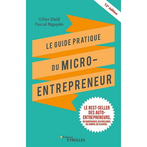 Le guide pratique du micro-entrepreneur 12éd