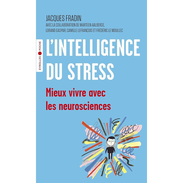 L'intelligence du stress - Mieux vivre avec les neurosciences
