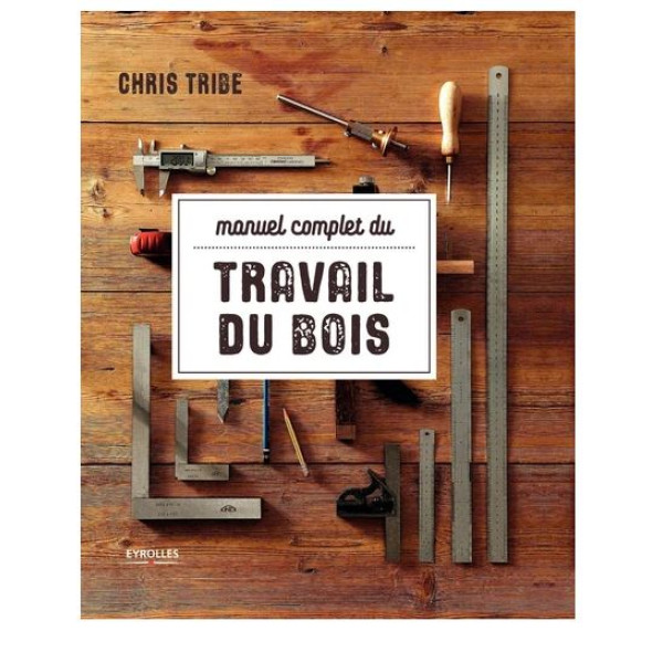 Manuel complet du travail du bois