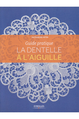 La dentelle à l'aiguille -Guide pratique La dentelle à l'aiguille -Guide pratique