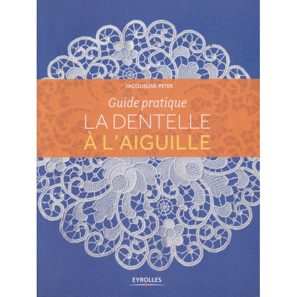 La dentelle à l'aiguille -Guide pratique