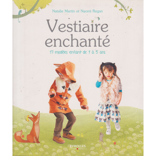 Vestiaire enchanté. 17 modèles enfant de 1 à 5 ans