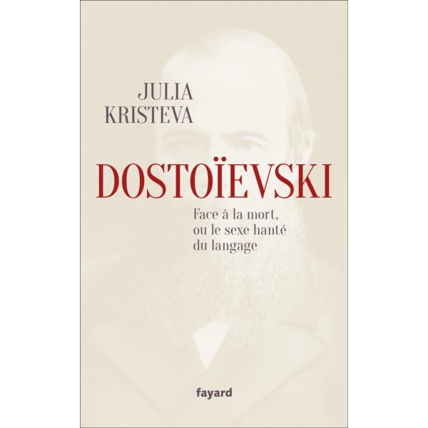 Dostoïevski face à la mort,ou le sexe hanté du langage