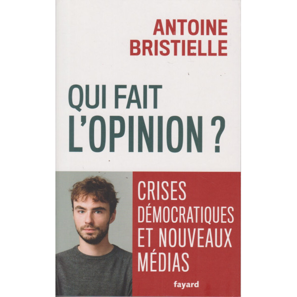 Qui fait l'opinion ? - Crises démocratiques et nouveaux médias