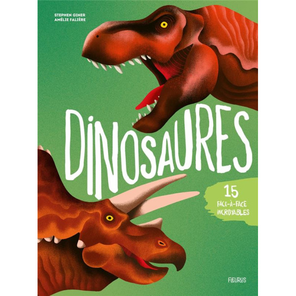 Dinosaures -15 face-à-face incroyables