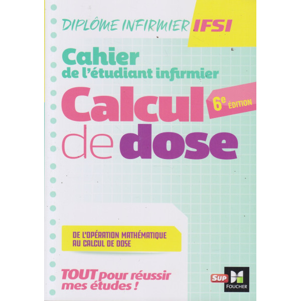 Cahier de l'étudiant Infirmier :Calcul de doses 