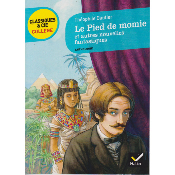 Le pied de momie et autres nouvelles fantastiques -Classiques et cie collège