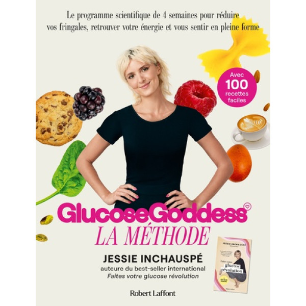 Glucose Goddess - La méthode. Avec 100 recettes faciles