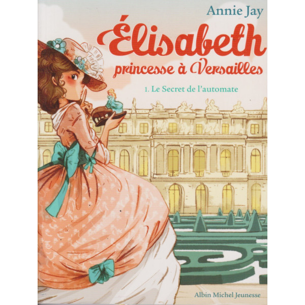 Elisabeth princesse à Versailles T1 -Le secret de l'automate