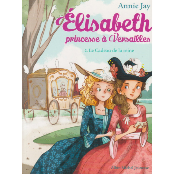 Elisabeth princesse à Versailles T2 -Le cadeau de la reine