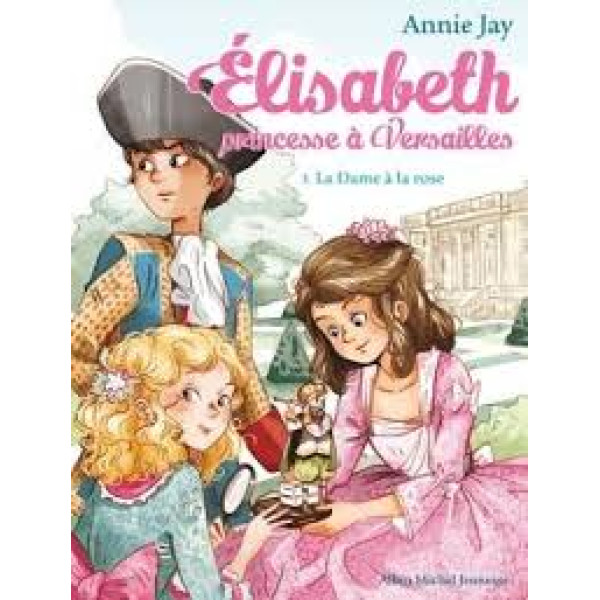 Elisabeth, princesse à Versailles T3 -La Dame à la rose