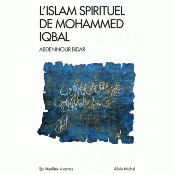 L'islam spirituel de Mohammed Iqbal