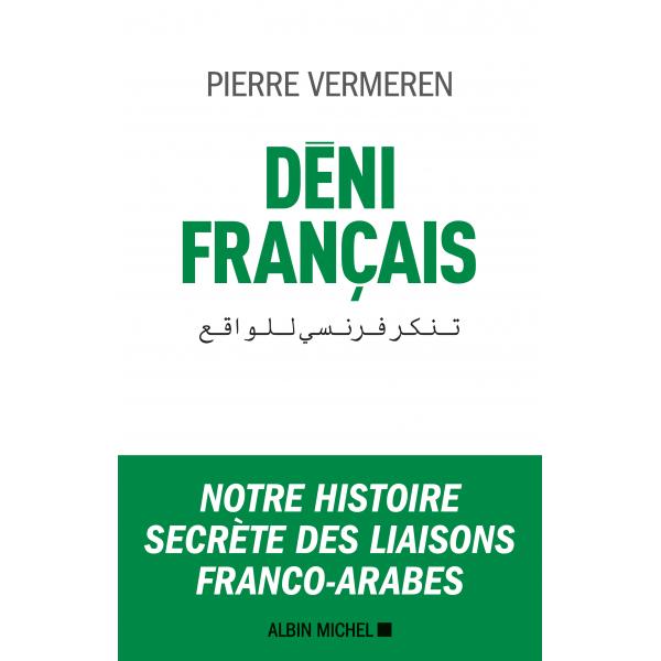 Déni français notre histoire secrète des liaisons franco-arabes