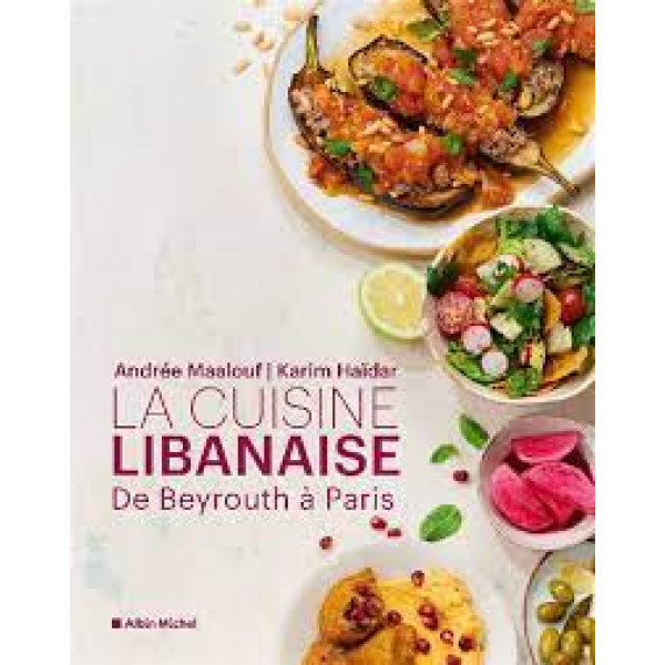 La cuisine libanaise -De Beyrouth à Paris