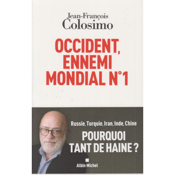 Occident ennemi mondial N°1 -Russie, Turquie, Iran, Inde, Chine pourquoi tant de la haine ?