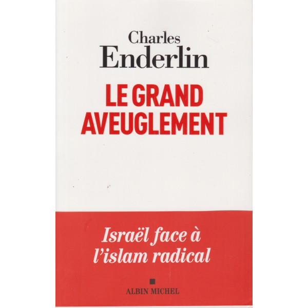 Le grand aveuglement - Israël face à l'islam radical