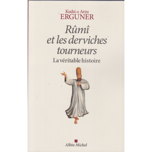 Rûmî et les derviches tourneurs - La véritable histoire
