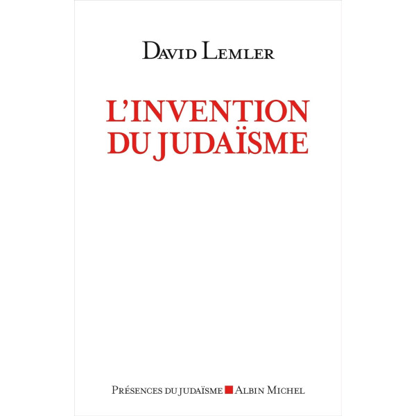 L'Invention du judaïsme: Comment les Juifs se définissent eux-mêmes