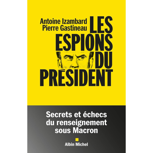 Les espions du président : Secrets et échecs du renseignement sous Macron