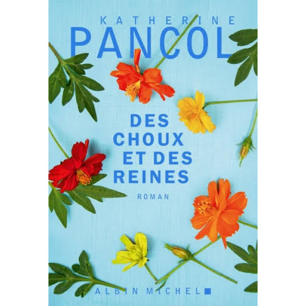 Des choux et des reines: Le nouveau roman de K.Pancol 
