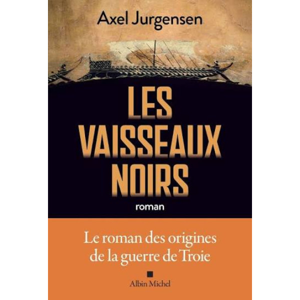 Les Vaisseaux noirs: Le roman des origines de la guerre de Troie