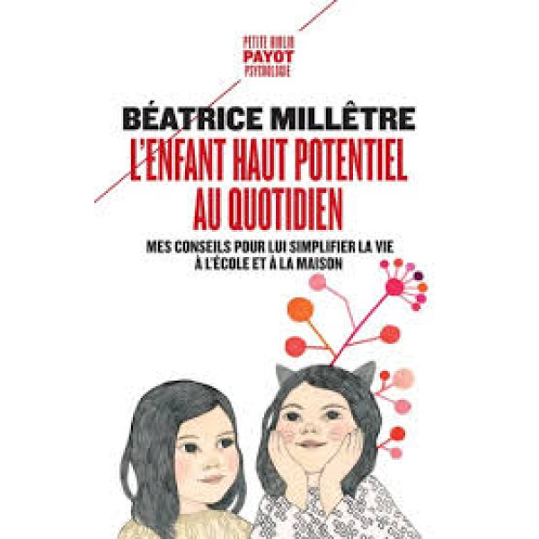 L'enfant haut potentiel au quotidien. Mes conseils pour lui simplifier la vie à l'école et à la maison