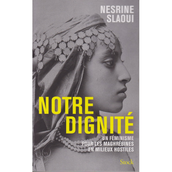 Notre dignité -Un féminisme pour les Maghrébines