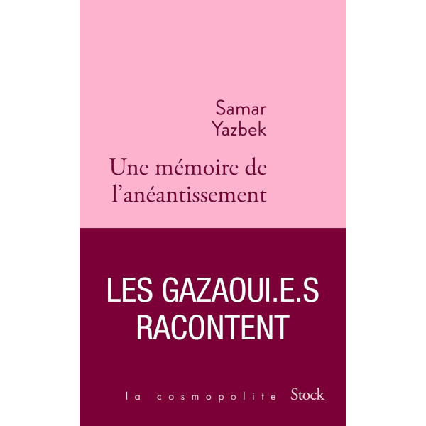 Une mémoire de l'anéantissement: Les Gazaoui.e.s racontent