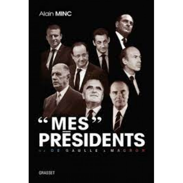 Mes présidents : de De Gaulle à Macron