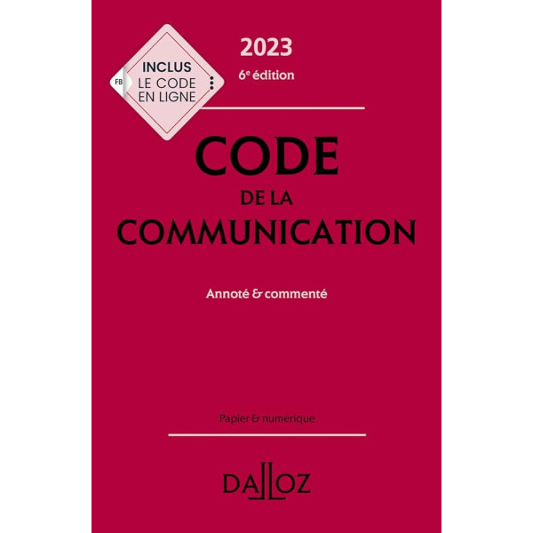 Code de la communication -Annoté et commenté ED 2023