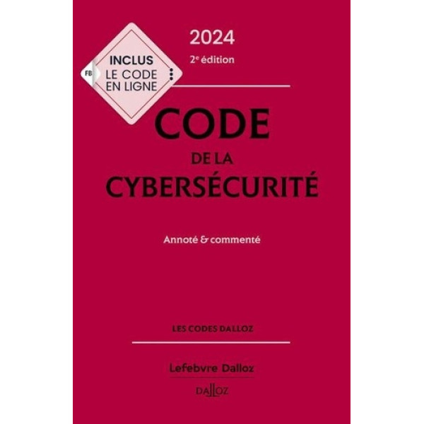 Code de la cybersécurité - Annoté et commenté 2ED 2024
