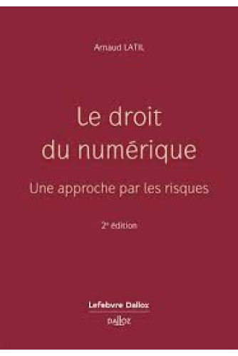 Le droit du numérique -Une approche par les risques Le droit du numérique -Une approche par les risques