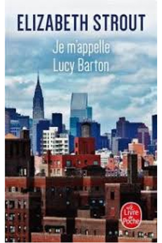 Je m'appelle Lucy Barton Je m'appelle Lucy Barton