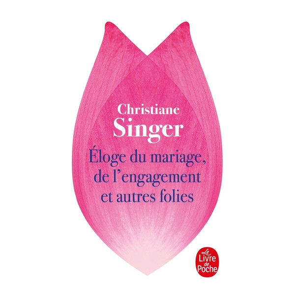 Eloge du mariage, de l'engagement et autres folies