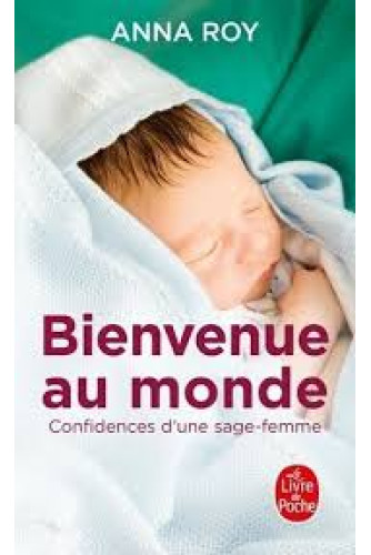 Bienvenue au monde confidences d'une jeune sage-femme Bienvenue au monde confidences d'une jeune sage-femme