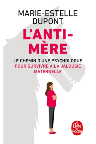 L'Anti-mère: Le chemin d'une psychologue pour survivre à la jalousie maternelle L'Anti-mère: Le chemin d'une psychologue pour survivre à la jalousie maternelle